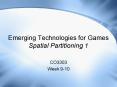 Emerging Technologies for Games Spatial Partitioning 1 PowerPoint PPT Presentation