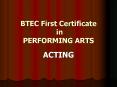 BTEC First Certificate in PERFORMING ARTS PowerPoint PPT Presentation