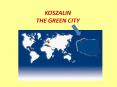 KOSZALIN THE GREEN CITY PowerPoint PPT Presentation