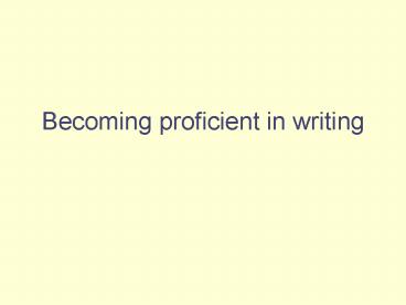 Becoming proficient in writing