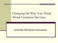 Changing the Way You Think About Cessation Services PowerPoint PPT Presentation