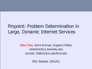 Pinpoint: Problem Determination in Large, Dynamic Internet Services