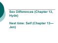 Sex Differences Chapter 13, Hyde Next time: Self Chapter 13Jen PowerPoint PPT Presentation