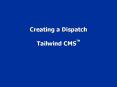 Creating a Dispatch Tailwind CMSTM PowerPoint PPT Presentation