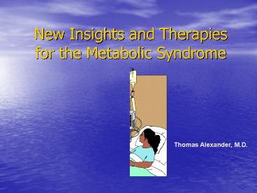 New Insights and Therapies for the Metabolic Syndrome