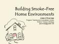 Building SmokeFree Home Environments Josie dAvernas Program Training and Consultation Centre Ontario PowerPoint PPT Presentation