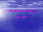 OPUS CONTRA NATURAM Major Gy