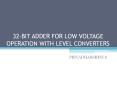 32-BIT ADDER FOR LOW VOLTAGE OPERATION WITH LEVEL CONVERTERS PowerPoint PPT Presentation