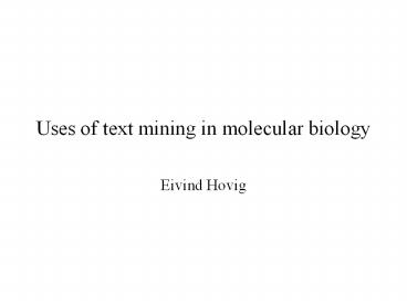 Uses of text mining in molecular biology