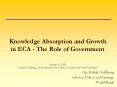 Knowledge Absorption and Growth in ECA - The Role of Government   January 22, 2008 Itzhak Goldberg, Lee Branstetter, John Gabriel Goddard and Smita Kuriakose PowerPoint PPT Presentation
