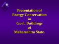 Presentation of Energy Conservation in Govt. Buildings of Maharashtra State. PowerPoint PPT Presentation