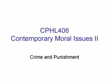 CPHL406 Contemporary Moral Issues II