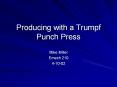 Producing with a Trumpf Punch Press PowerPoint PPT Presentation