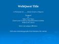 WebQuest Title PowerPoint PPT Presentation