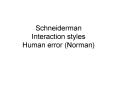 Schneiderman Interaction styles Human error Norman PowerPoint PPT Presentation