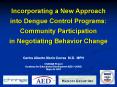 Incorporating a New Approach into Dengue Control Programs: Community Participation in Negotiating Be PowerPoint PPT Presentation
