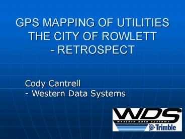 GPS MAPPING OF UTILITIES THE CITY OF ROWLETT RETROSPECT
