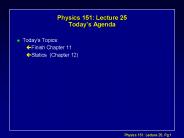 Physics 151: Lecture 25 Today