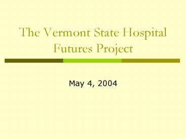 The Vermont State Hospital Futures Project