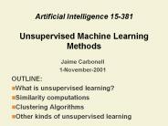 Artificial Intelligence 15-381 Unsupervised Machine Learning Methods