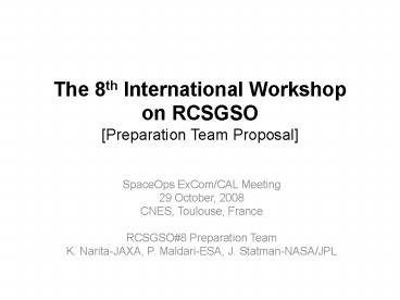 The 8th International Workshop on RCSGSO Preparation Team Proposal