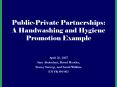 Public-Private Partnerships: A Handwashing and Hygiene Promotion Example PowerPoint PPT Presentation
