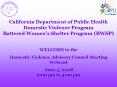 California Department of Public Health Domestic Violence Program Battered Womens Shelter Program BWS PowerPoint PPT Presentation