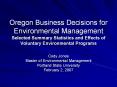 Oregon Business Decisions for Environmental Management Selected Summary Statistics and Effects of Voluntary Environmental Programs PowerPoint PPT Presentation