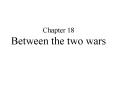 Chapter 18 Between the two wars PowerPoint PPT Presentation