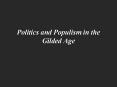 Politics and Populism in the Gilded Age PowerPoint PPT Presentation