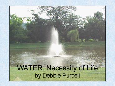 WATER: Necessity of Life by Debbie Purcell