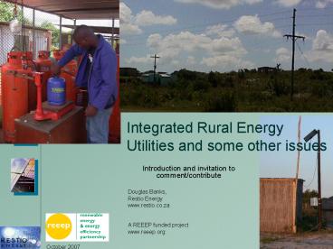 Integrated Rural Energy Utilities and some other issues