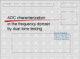 ADC characterization in the frequency domain by dual tone testing PowerPoint PPT Presentation