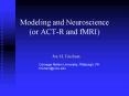 Modeling and Neuroscience or ACTR and fMRI PowerPoint PPT Presentation