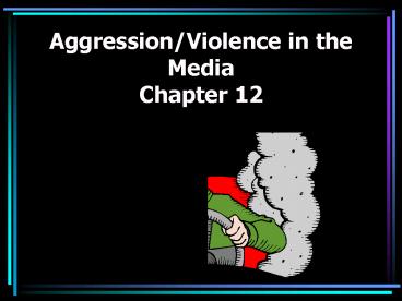 AggressionViolence in the Media Chapter 12