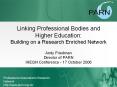 Linking Professional Bodies and Higher Education: Building on a Research Enriched Network PowerPoint PPT Presentation