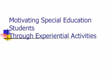 Motivating Special Education Students Through Experiential Activities