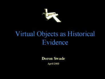Virtual Objects as Historical Evidence