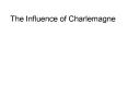 The Influence of Charlemagne PowerPoint PPT Presentation