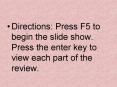Directions: Press F5 to begin the slide show' Press the enter key to view each part of the review' PowerPoint PPT Presentation