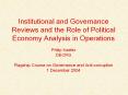 Institutional and Governance Reviews and the Role of Political Economy Analysis in Operations Philip Keefer DECRG Flagship Course on Governance and Anti-corruption 1 December 2004 PowerPoint PPT Presentation