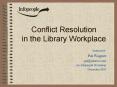 Conflict Resolution in the Library Workplace PowerPoint PPT Presentation