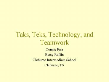 Taks, Teks, Technology, and Teamwork