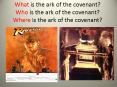 What is the ark of the covenant? Who is the ark of the covenant? Where is the ark of the covenant? PowerPoint PPT Presentation