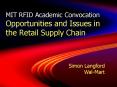 MIT RFID Academic Convocation Opportunities and Issues in the Retail Supply Chain PowerPoint PPT Presentation