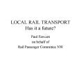 LOCAL RAIL TRANSPORT Has it a future PowerPoint PPT Presentation