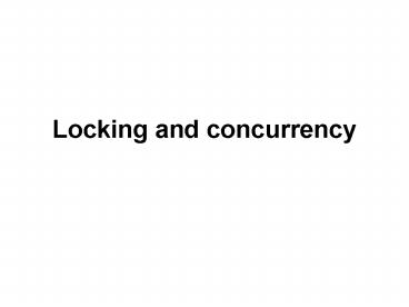 Locking and concurrency