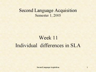 Second Language Acquisition Semester 1, 2005