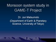 Monsoon system study in GAME-T Project