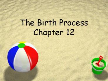 The Birth Process Chapter 12